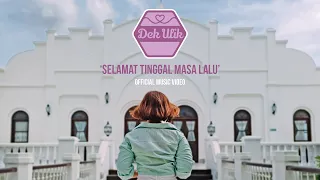 Dek Ulik - Selamat Tinggal Masa Lalu (Official Music Video)