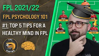 FPL 2021/22 | #1 FPL PSYCHOLOGY 101 | TOP 5 TIPS FOR A HEALTHY STATE OF MIND IN FPL