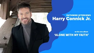 'Alone With My Faith': Harry Connick Jr. on His New Gospel Album