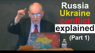 Ukraine conflict explained by Prof John Mearsheimer (Part 1 of 2)