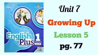 YEAR 5 ENGLISH PLUS 1: UNIT 7 - GROWING UP | LESSON 5 | PAGE 77