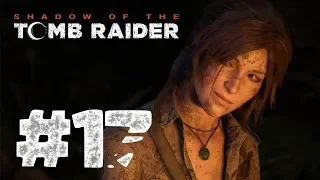 Shadow of the Tomb Raider / Прохождение / 17 серия / Гробница "Сан-Кордова"