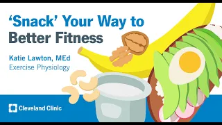 Snack Your Way to Better Fitness | Katie Lawton, MEd