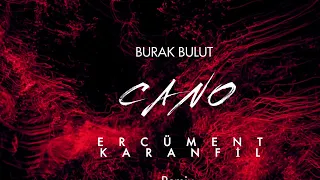 Burak Bulut - Cano (Ercüment Karanfil Remix)