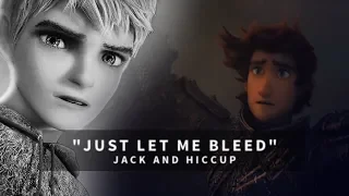 Just Let Me Bleed ✘ Jack and Hiccup