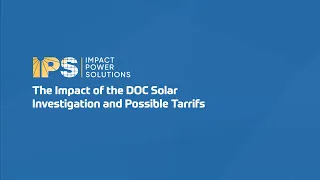 The Impact of the DOC Solar Investigation and Possible Tarriffs