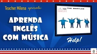 Help! - The Beatles - Aprenda Inglês com música by Teacher Milena #11 (S1E11)