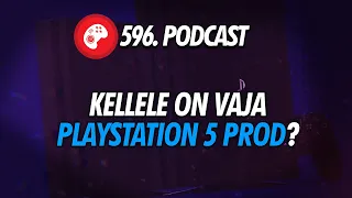 596. saade: Kellele on vaja PS5 Prod?