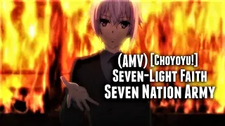 [Choyoyu!] Seven-Light Faith || Seven Nation Army (AMV)