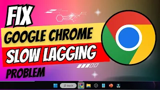 FIX Google Chrome SLOW, LAGGING & FREEZING Problem Windows 10/11 (2024 NEW)