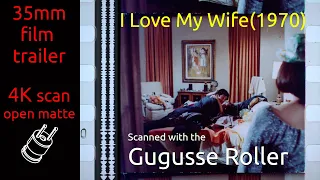 I Love My Wife (1970) 35mm film trailer, flat open matte, 2160p