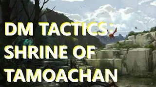 DM Tactics: Hidden Shrine of Tamoachan