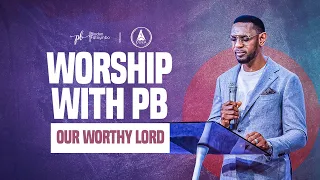 Worship With Pastor Biodun Fatoyinbo | Our Worthy Lord #WorshipwithPB