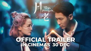 TILL WE MEET AGAIN | 月老 (Official Trailer) - In Cinemas 30 DEC 2021