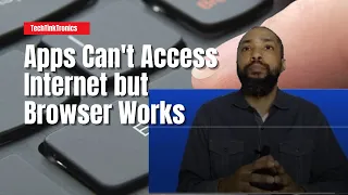 Apps Can't Access Internet but Browser Works