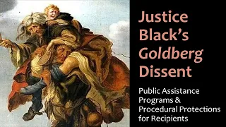 Justice Black's Goldberg Dissent - Public Assistance Programs & Procedural Protections