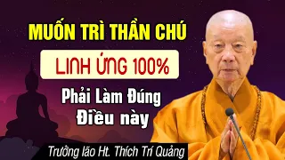 Muốn TRÌ THẦN CHÚ 100% linh ứng nhất định phải làm đúng điều này ( không phải ai cũng biết )