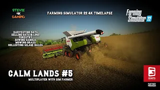 Calm Lands/MP with Sim Farmer/#5/Harvesting oat/Forestry/Selling logs/Mowing Grass/FS22 4K Timelapse