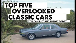 FIVE OVERLOOKED CLASSIC CARS YOU CAN BUY today and import on a modest budget.  Why drive boring?!