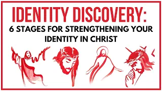 6 Stages for Strengthening Your Identity in Christ