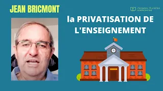 LA PRIVATISATION DE L'ENSEIGNEMENT (JEAN BRICMONT)