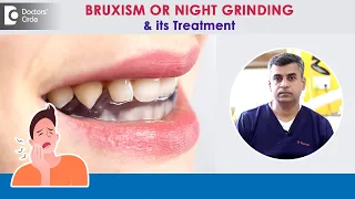 Bruxism or Teeth Grinding| STOP Night Grinding | Night Guard-Dr.Ravinder Vurakaranam|Doctors' Circle