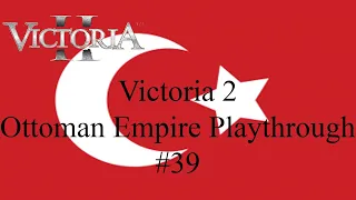 Victoria 2: Ottoman Empire #39 War with Austria! African Colonization continues!