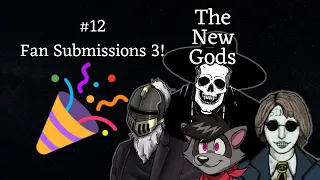 The New Gods Podcast #12: Fan Submissions pt 3!