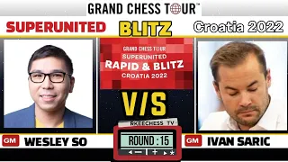 So EXTREME! || superunited blitz Croatia 2022 || So Vs Saric || round 15 ||