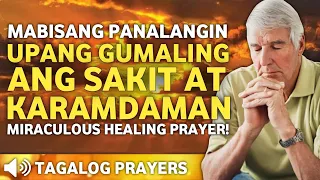 PANALANGIN PARA SA KAGALINGAN NG SAKIT AT KARAMDAMAN• MIRACULOUS HEALING PRAYER• POWERFUL PRAYER