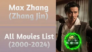 Max Zhang / Zhang Jin All Movie List (2000-2024)