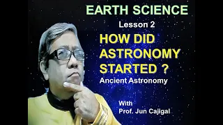 Earth Science Lesson 2 HOW DID ASTRONOMY STARTED? Part 1 ( Ancient Astronomy )