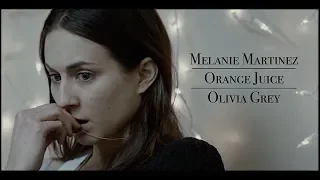 Melanie Martinez // Orange Juice (Olivia Grey)