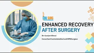 Enhanced recovery after surgery (ERAS) protocol - An overview - Fast track surgery - Edusurg Clinics