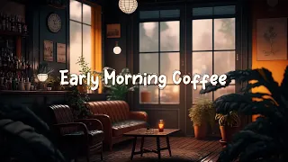 Early Morning Cafe ☕ Beats to Chill and Enjoy Your Free Time - Lofi Hip Hop Mix ☕ Lofi Café