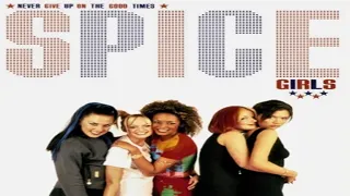 Spice Girls - Never Give Up On The Good Times (Instrumental)