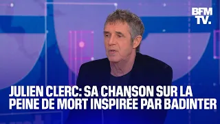 Le chanteur Julien Clerc raconte sur BFMTV comment Robert Badinter a inspiré l'une de ses chansons