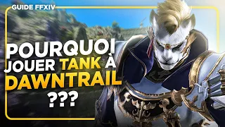 Pourquoi jouer TANK à DAWNTRAIL ? - Guide PvE FFXIV