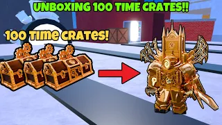 ⏰ Opening 100 Time Crates! (I GOT THE NEW ULTIMATE) ⏰ | Toilet Tower Defense