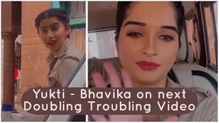 Yukti - Bhavika on upcoming Doubling Troubling Video | Yukti's Beautiful World