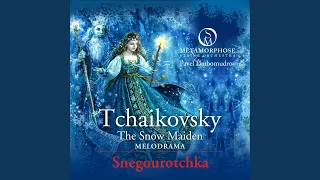 The Snow Maiden, Op. 12 "Snégourotchka": X. Melodrama