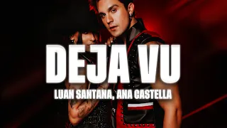 Luan Santana, Ana Castella - Deja Vu (Letra/Lyrics)