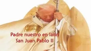 Padre nuestro cantado por San Juan Pablo II