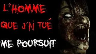 [CREEPYPASTA FR] L'homme que j'ai TUÉ me poursuit !!!