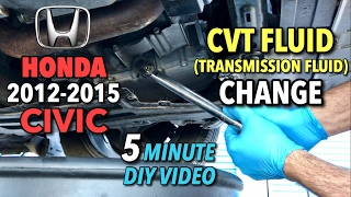 Honda Civic CVT Fluid Change 2014-2015 - 5 Minute DIY Video