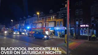 Blackpool MUST SEE!!  Major Incidents all over on Saturday Night!!