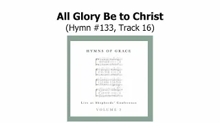 All Glory Be to Christ (Track 16)