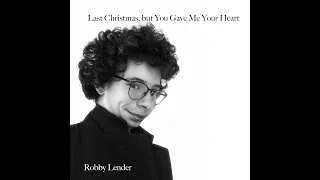 Last Christmas (But You Gave Me Your Heart) - Robby Lender
