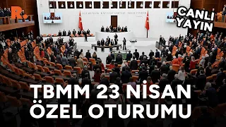 Meclis'te 23 Nisan Özel Oturumu #CANLI