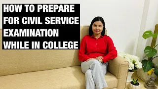 How to prepare for Civil Service Examination while in College or during graduation.